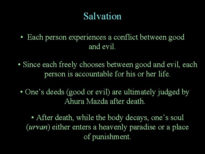 Salvation • Each person experiences a conflict between good and evil. • Since each