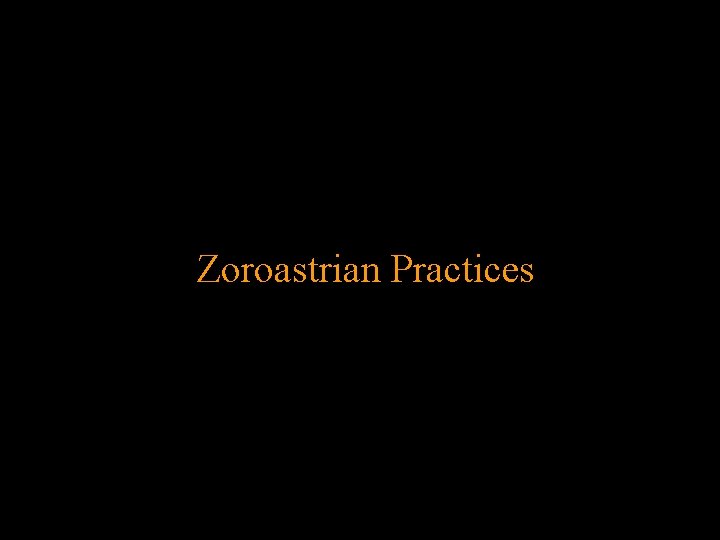 Zoroastrian Practices 