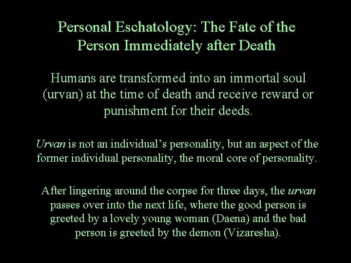 Personal Eschatology: The Fate of the Person Immediately after Death Humans are transformed into