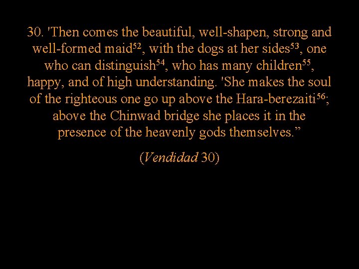 30. 'Then comes the beautiful, well-shapen, strong and well-formed maid 52, with the dogs