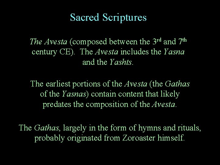 Sacred Scriptures The Avesta (composed between the 3 rd and 7 th century CE).