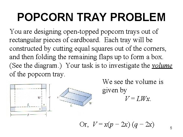 POPCORN TRAY PROBLEM You are designing open-topped popcorn trays out of rectangular pieces of
