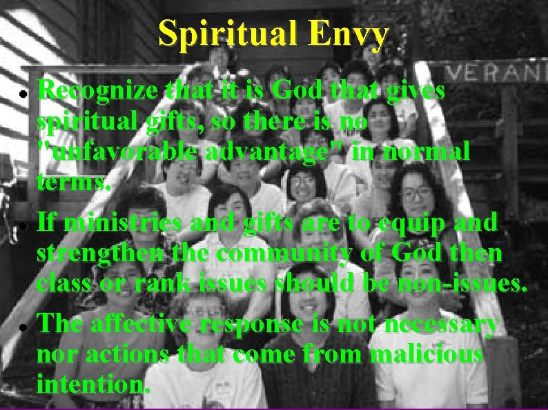 Spiritual Envy Recognize that it is God that gives spiritual gifts, so there is