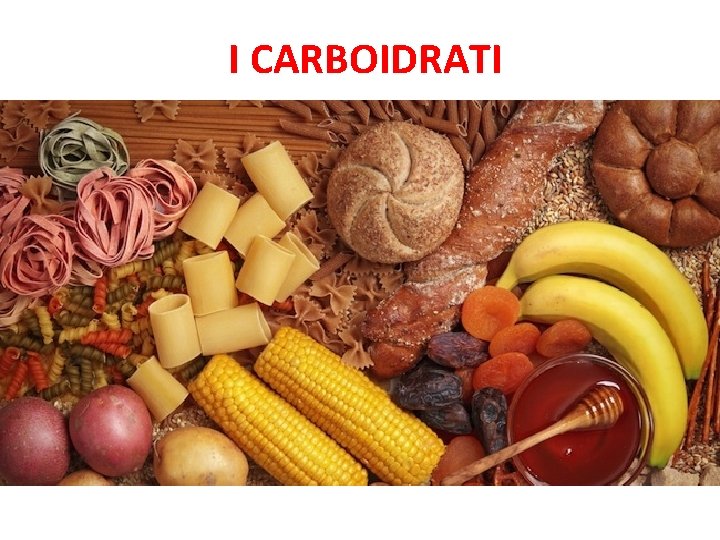 I CARBOIDRATI 