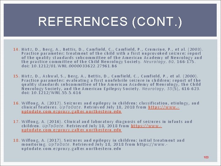 REFERENCES (CONT. ) 14. Hirtz, D. , Berg, A. , Bettis, D. , Camfield,