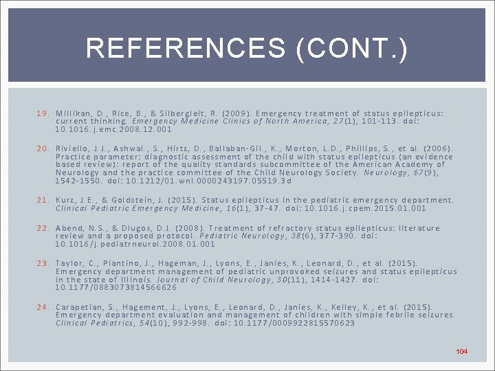 REFERENCES (CONT. ) 19. Millikan, D. , Rice, B. , & Silbergleit, R. (2009).