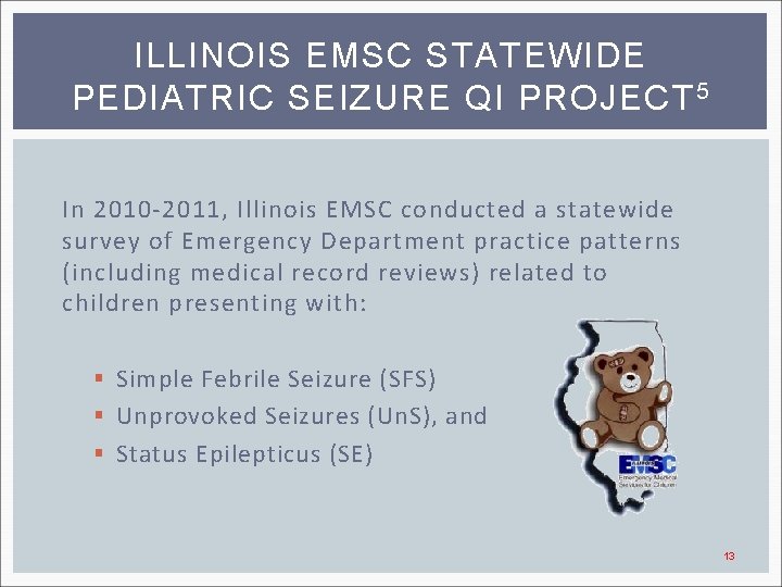 ILLINOIS EMSC STATEWIDE PEDIATRIC SEIZURE QI PROJECT 5 In 2010 -2011, Illinois EMSC conducted