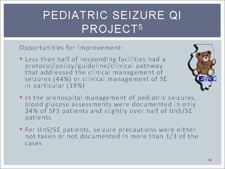 PEDIATRIC SEIZURE QI PROJECT 5 Opportunities for improvement: § Less than half of responding