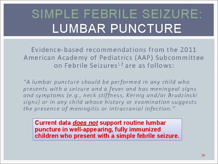 SIMPLE FEBRILE SEIZURE: LUMBAR PUNCTURE Evidence-based recommendations from the 2011 American Academy of Pediatrics