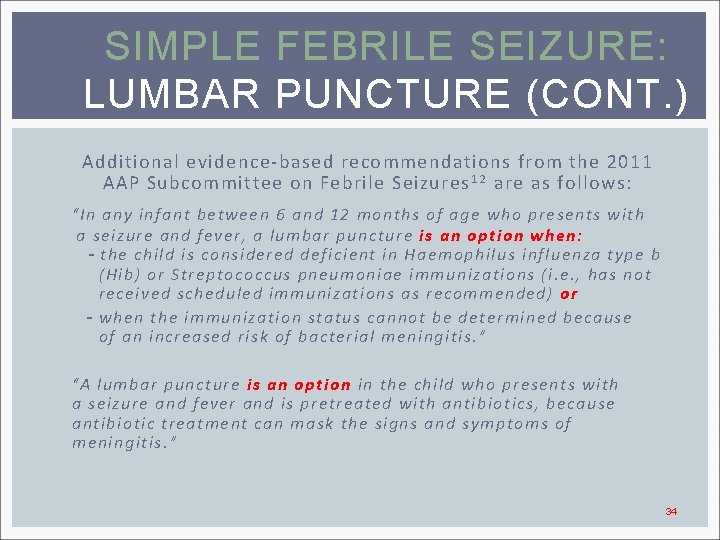 SIMPLE FEBRILE SEIZURE: LUMBAR PUNCTURE (CONT. ) Additional evidence-based recommendations from the 2011 AAP