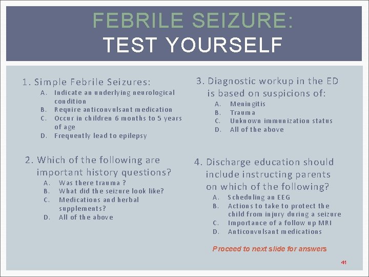 FEBRILE SEIZURE: TEST YOURSELF 1. Simple Febrile Seizures: A. Indicate an underlying neurological condition