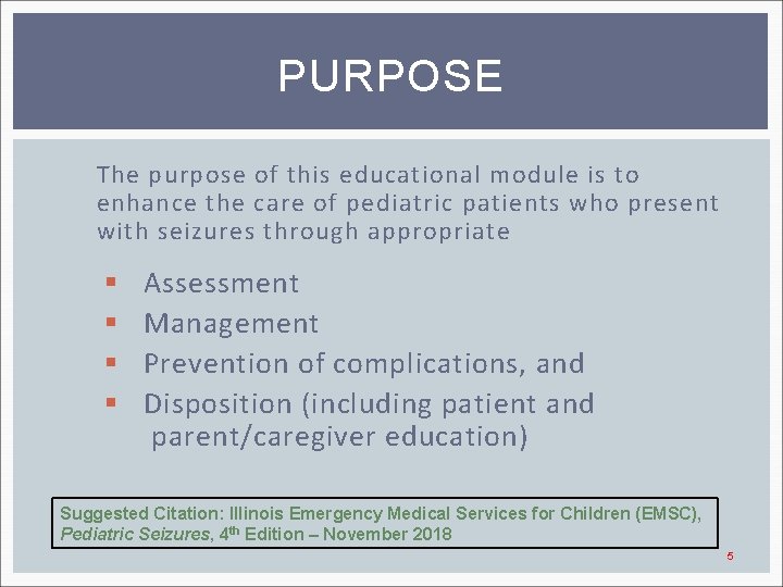 PURPOSE The purpose of this educational module is to enhance the care of pediatric