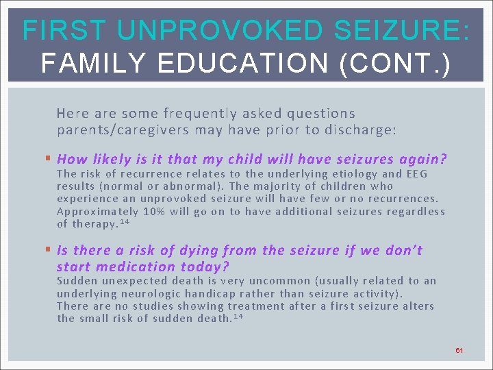 FIRST UNPROVOKED SEIZURE: FAMILY EDUCATION (CONT. ) Here are some frequently asked questions parents/caregivers