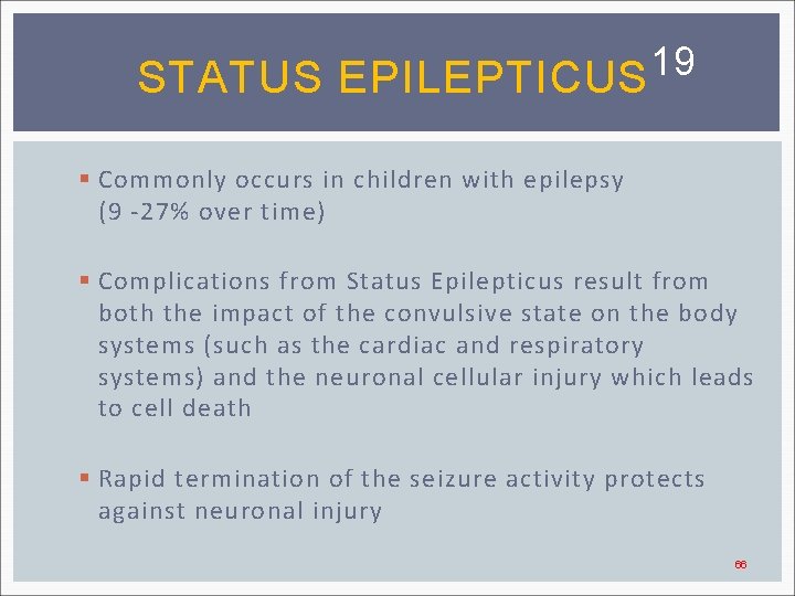 19 STATUS EPILEPTICUS § Commonly occurs in children with epilepsy (9 -27% over time)