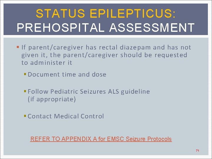 STATUS EPILEPTICUS: PREHOSPITAL ASSESSMENT § If parent/caregiver has rectal diazepam and has not given