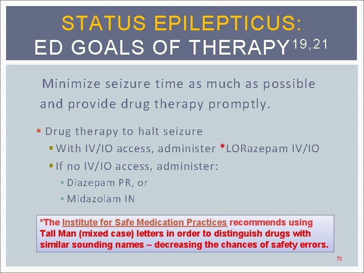 STATUS EPILEPTICUS: ED GOALS OF THERAPY 19, 21 Minimize seizure time as much as