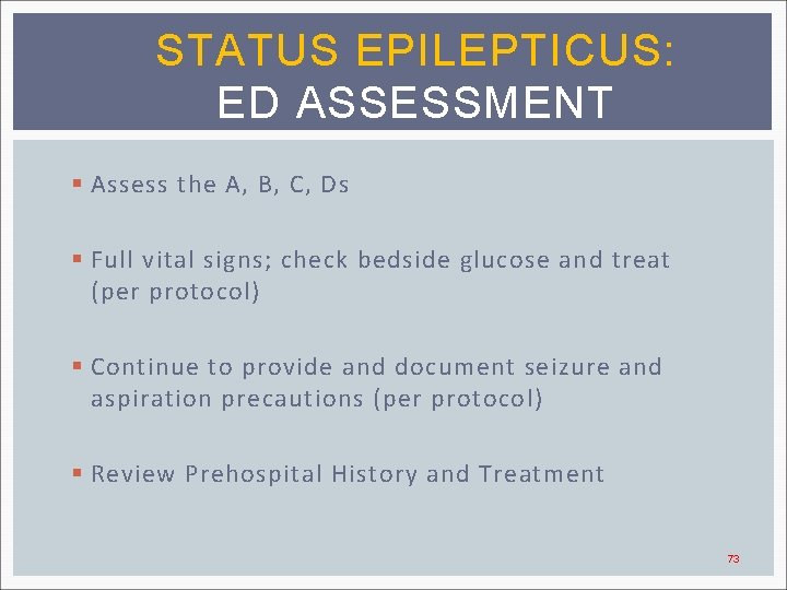 STATUS EPILEPTICUS: ED ASSESSMENT § Assess the A, B, C, Ds § Full vital