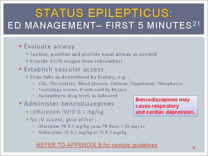 STATUS EPILEPTICUS: ED MANAGEMENT– FIRST 5 MINUTES 21 § Evaluate airway § Suction, position