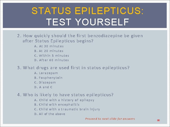 STATUS EPILEPTICUS: TEST YOURSELF 2. How quickly should the first benzodiazepine be given after