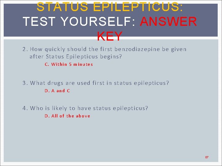 STATUS EPILEPTICUS: TEST YOURSELF: ANSWER KEY 2. How quickly should the first benzodiazepine be