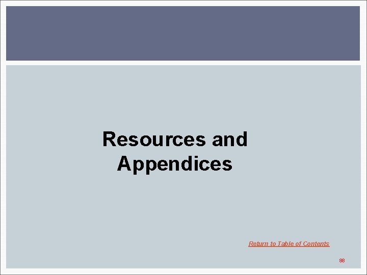 Resources and Appendices Return to Table of Contents 88 