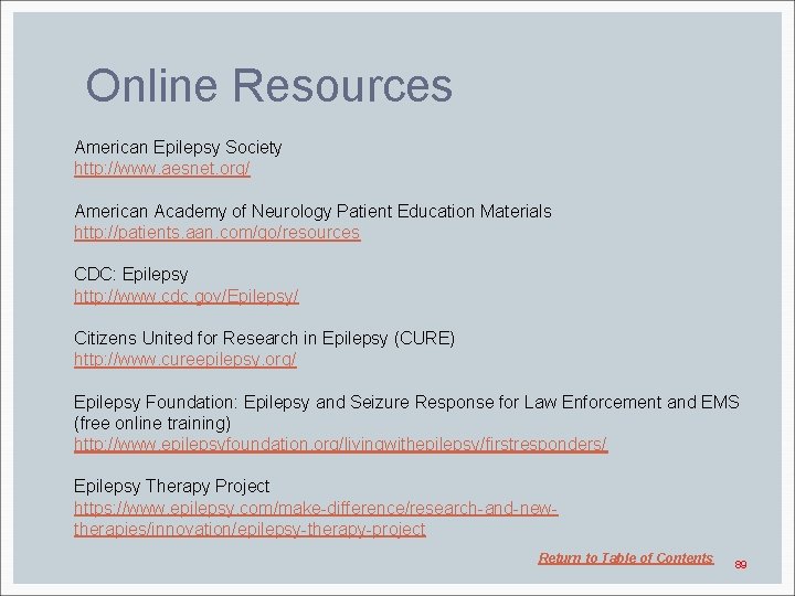 Online Resources American Epilepsy Society http: //www. aesnet. org/ American Academy of Neurology Patient