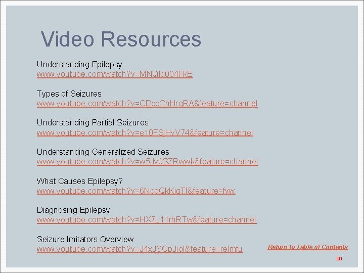 Video Resources Understanding Epilepsy www. youtube. com/watch? v=MNQlq 004 Fk. E Types of Seizures