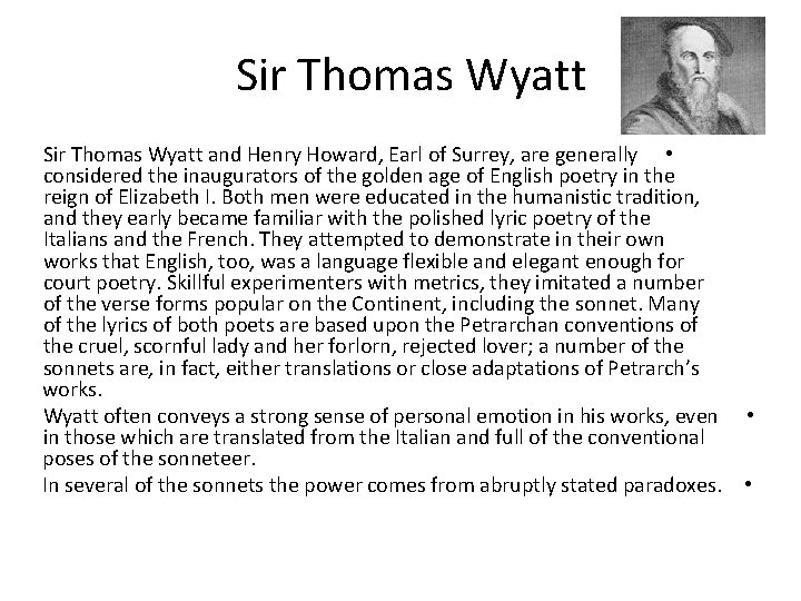 Sir Thomas Wyatt and Henry Howard, Earl of Surrey, are generally • considered the