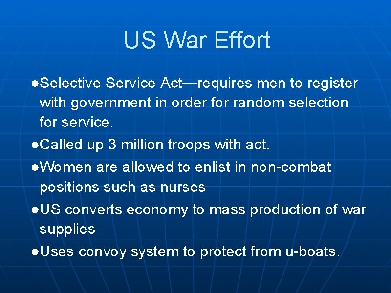 US War Effort ●Selective Service Act—requires men to register with government in order for