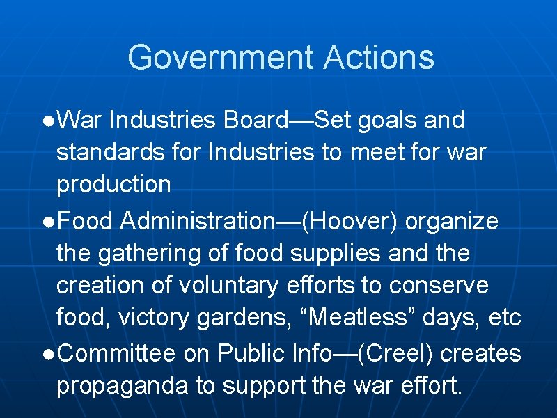 Government Actions ●War Industries Board—Set goals and standards for Industries to meet for war