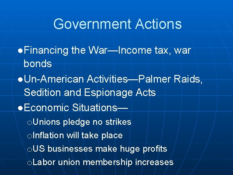 Government Actions ●Financing the War—Income tax, war bonds ●Un-American Activities—Palmer Raids, Sedition and Espionage