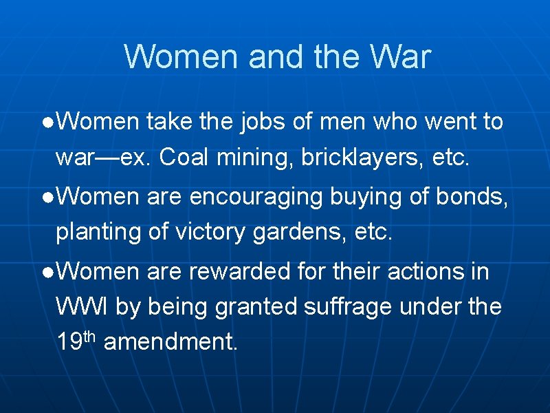 Women and the War ●Women take the jobs of men who went to war—ex.