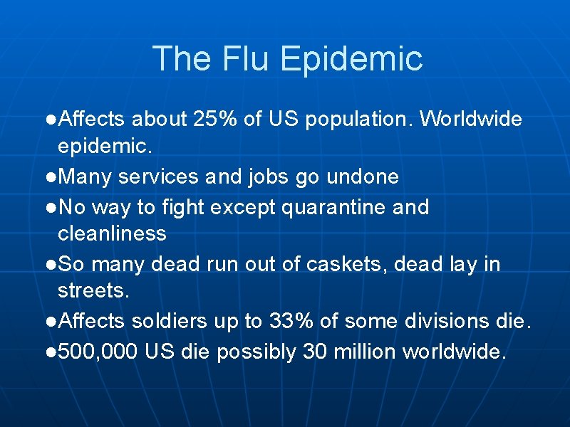 The Flu Epidemic ●Affects about 25% of US population. Worldwide epidemic. ●Many services and