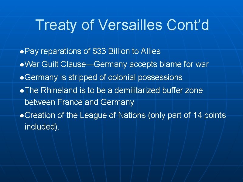 Treaty of Versailles Cont’d ● Pay reparations of $33 Billion to Allies ● War