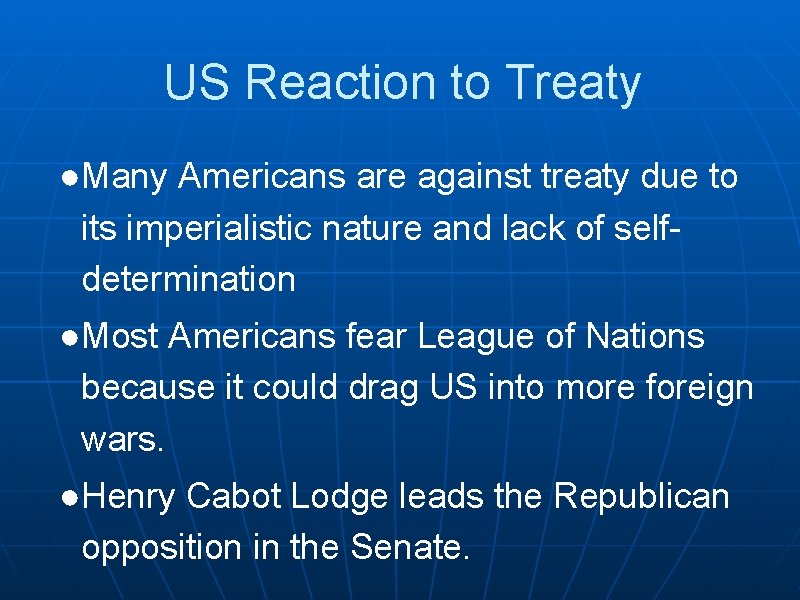 US Reaction to Treaty ●Many Americans are against treaty due to its imperialistic nature