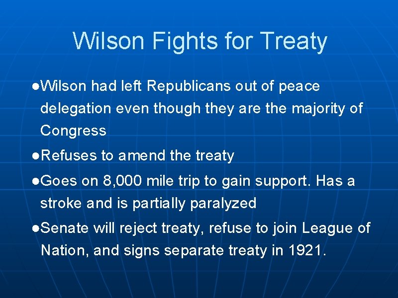 Wilson Fights for Treaty ●Wilson had left Republicans out of peace delegation even though