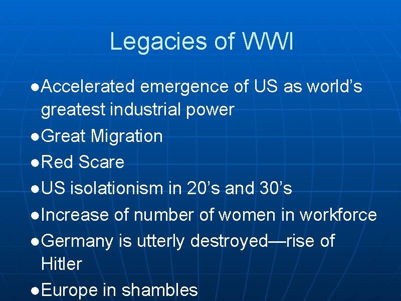 Legacies of WWI ●Accelerated emergence of US as world’s greatest industrial power ●Great Migration