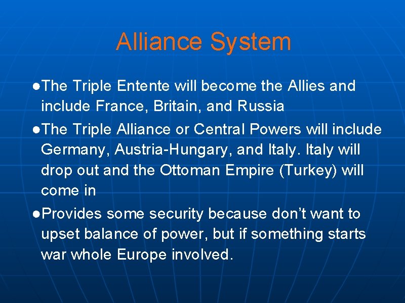 Alliance System ●The Triple Entente will become the Allies and include France, Britain, and