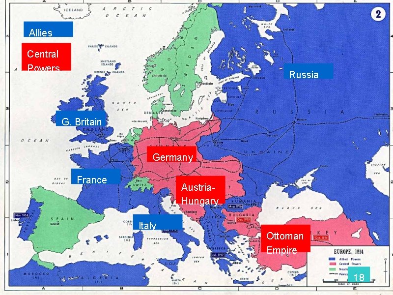 Allies Central Powers Russia G. Britain Germany France Austria. Hungary Italy Ottoman Empire 18