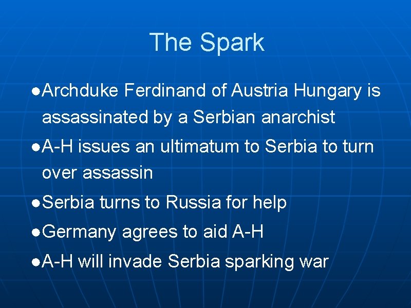 The Spark ●Archduke Ferdinand of Austria Hungary is assassinated by a Serbian anarchist ●A-H