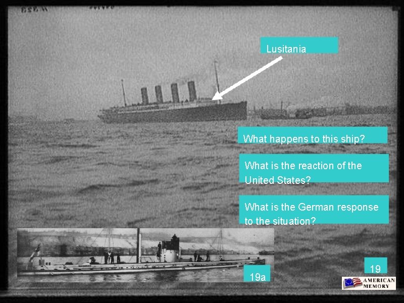 Lusitania What happens to this ship? What is the reaction of the United States?