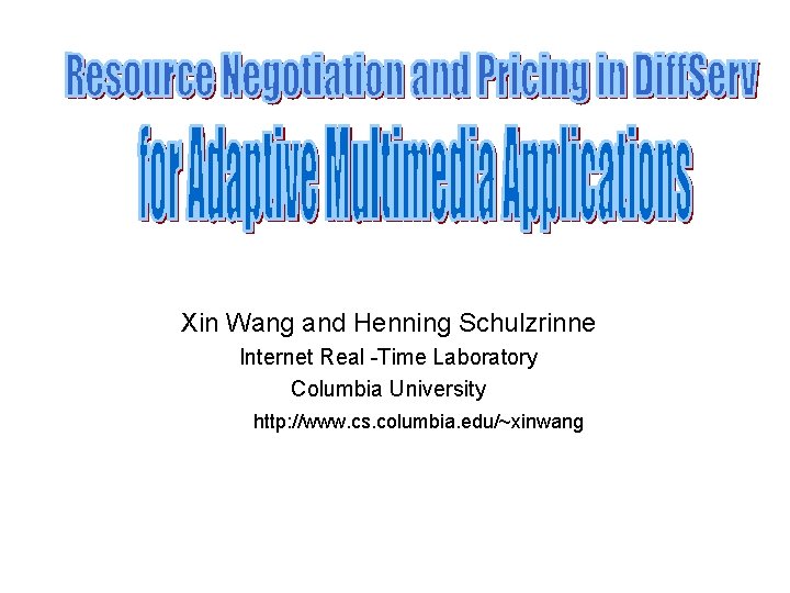 Xin Wang and Henning Schulzrinne Internet Real -Time Laboratory Columbia University http: //www. cs.