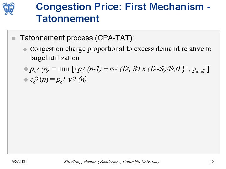 Congestion Price: First Mechanism Tatonnement n Tatonnement process (CPA-TAT): u Congestion charge proportional to