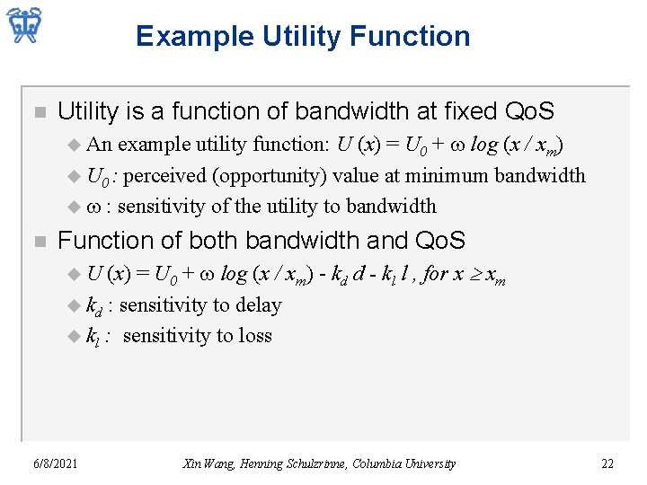 Example Utility Function n Utility is a function of bandwidth at fixed Qo. S