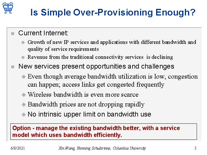 Is Simple Over-Provisioning Enough? n Current Internet: u u n Growth of new IP