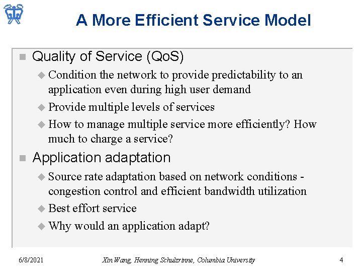 A More Efficient Service Model n Quality of Service (Qo. S) u Condition the