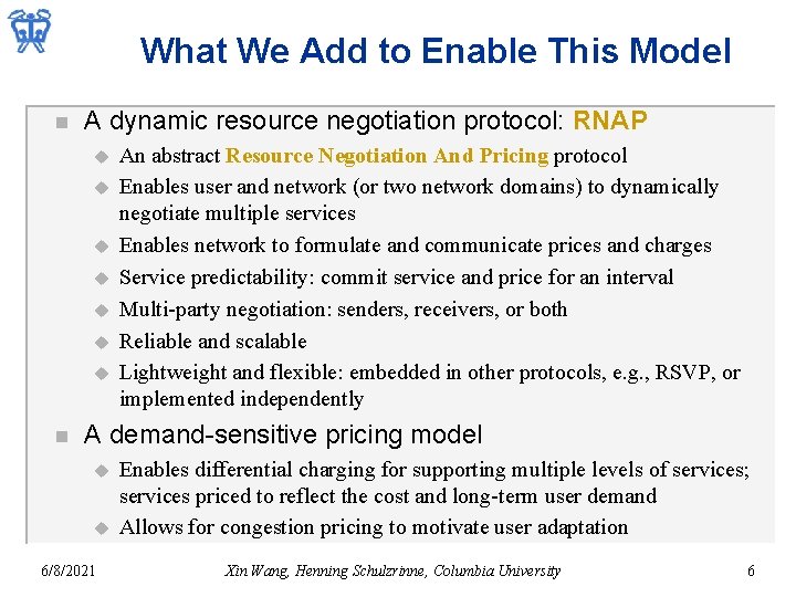 What We Add to Enable This Model n A dynamic resource negotiation protocol: RNAP