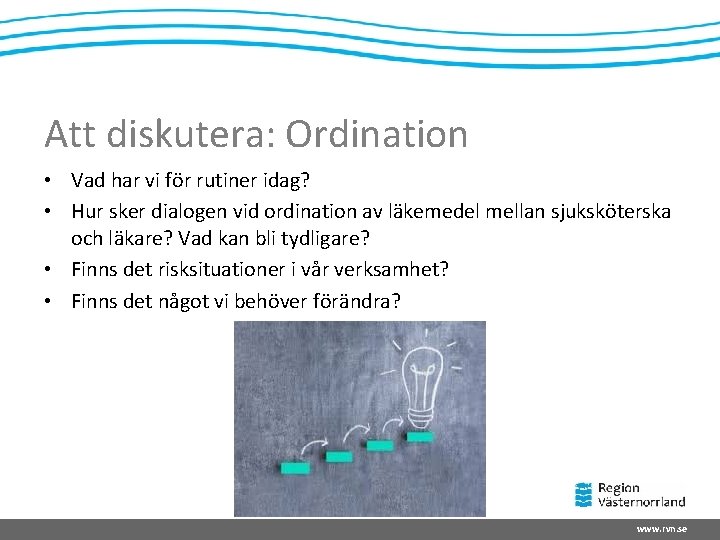 Att diskutera: Ordination • Vad har vi för rutiner idag? • Hur sker dialogen