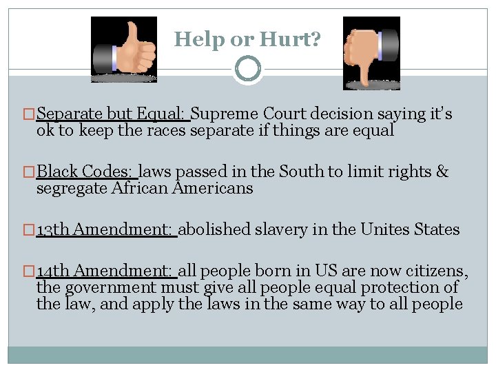 Help or Hurt? �Separate but Equal: Supreme Court decision saying it’s ok to keep Help or Hurt? �Separate but Equal: Supreme Court decision saying it’s ok to keep