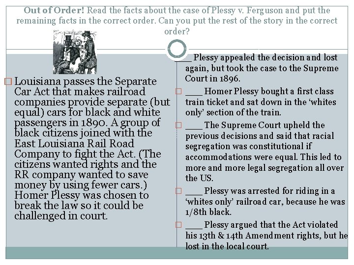 Out of Order! Read the facts about the case of Plessy v. Ferguson and Out of Order! Read the facts about the case of Plessy v. Ferguson and